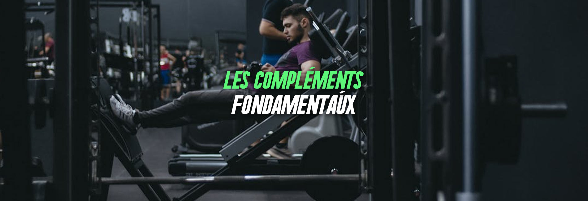 Les compléments alimentaires musculation fondamentaux