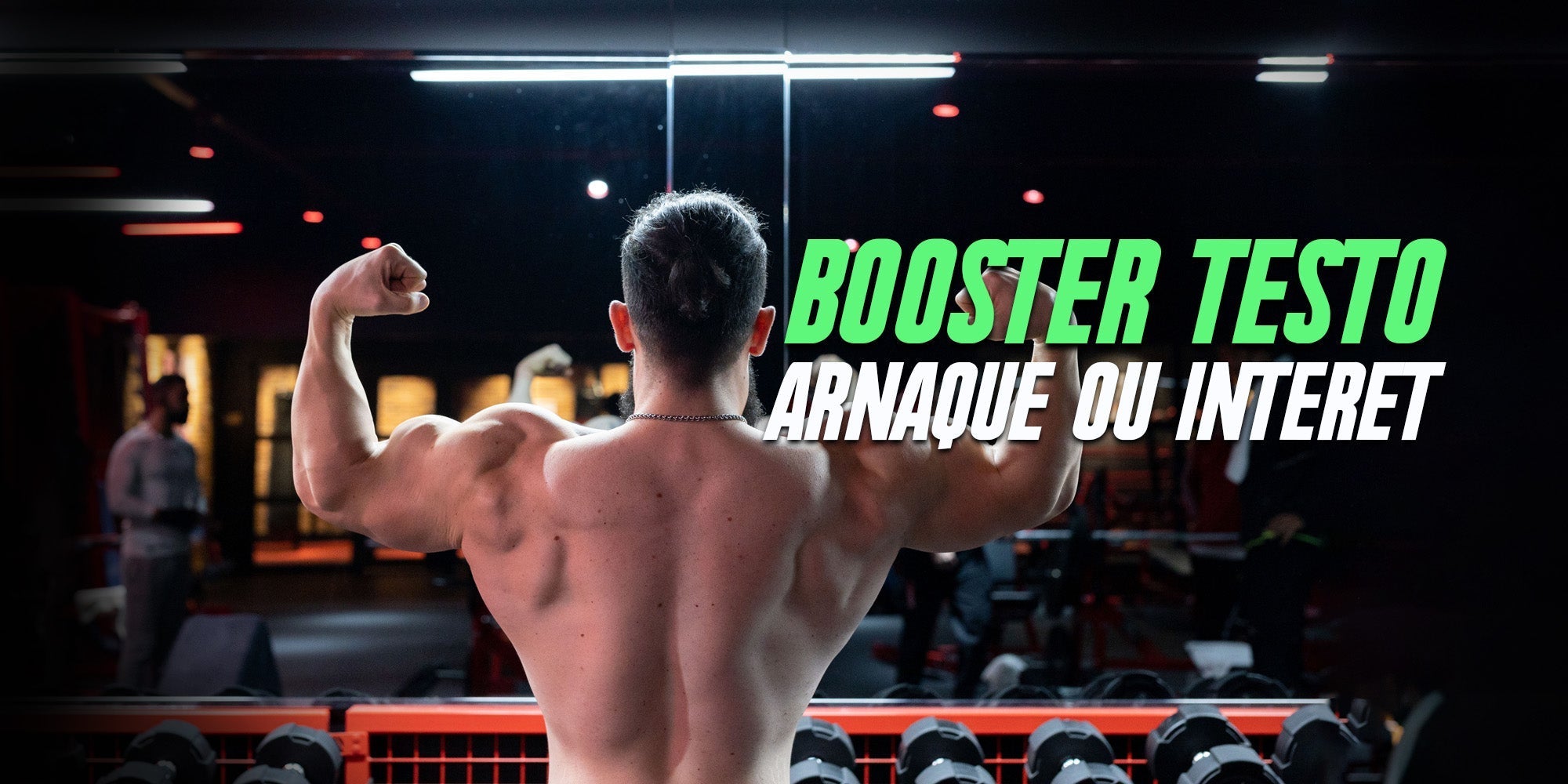 Booster de testostérone naturel, arnaque ou réel intérêt ?