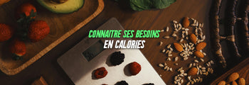 Comment connaître ses besoins en calories ?