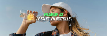 vitamine D3 le soleil en bouteille