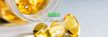 Oméga 3 et Vitamines
