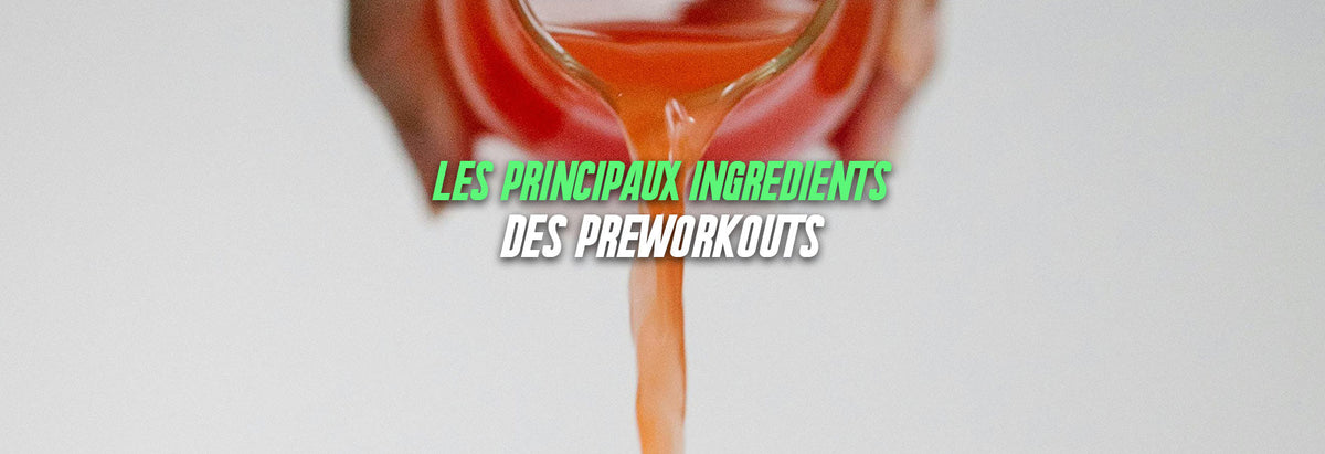 principaux ingrédients preworkouts