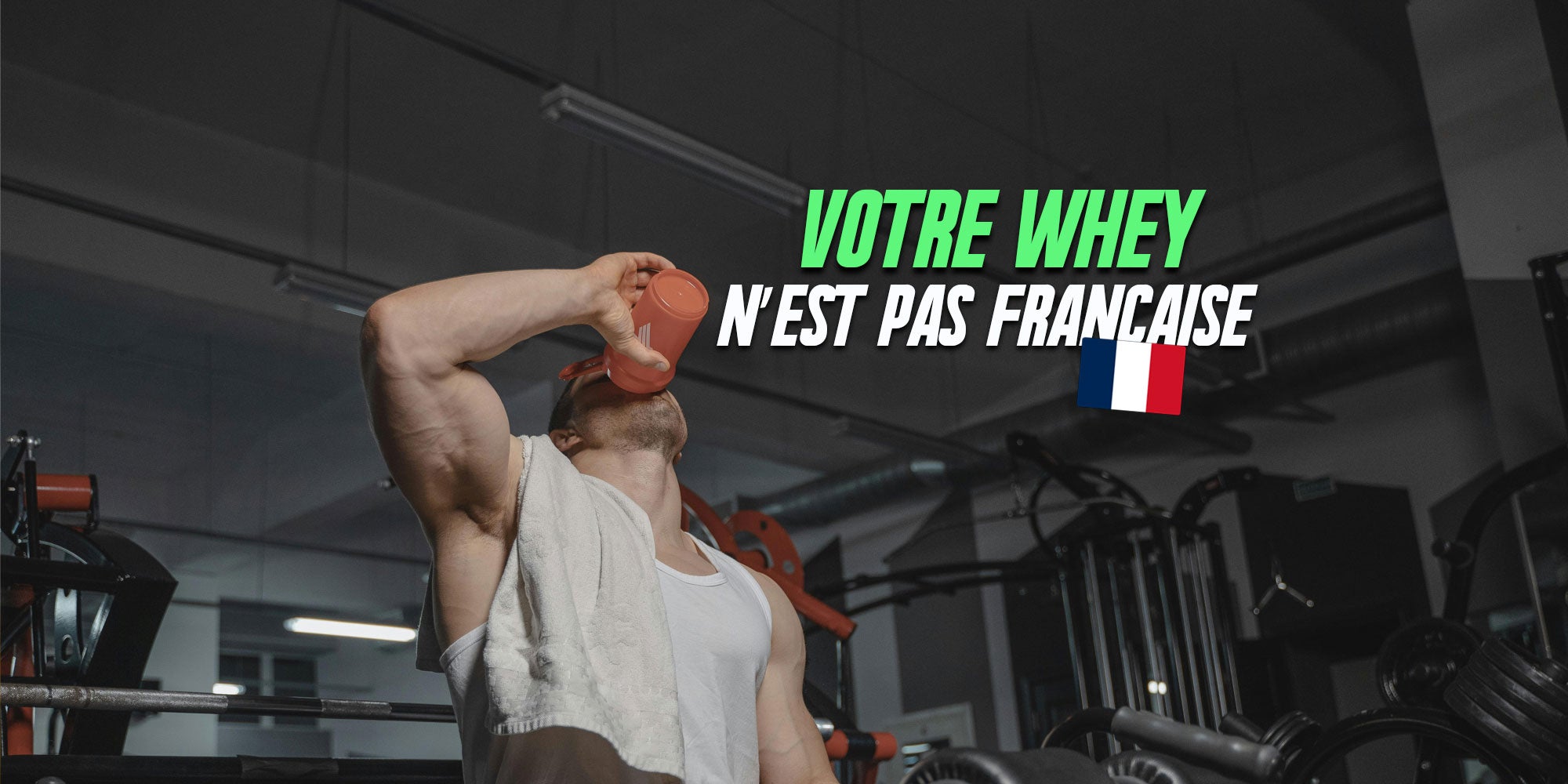 Pourquoi la whey française ne l’est pas ?